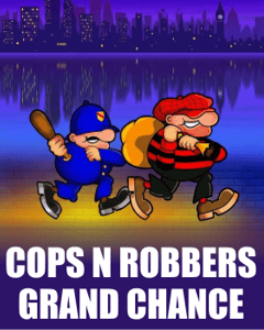 Cops N Robbers Grand Chance
