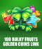 100 Bulky Fruits Golden Coins Link