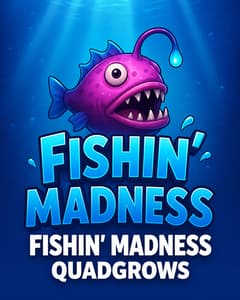 Fishin Madness QUADGROWS