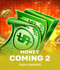 Money Coming 2