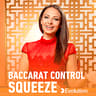 Baccarat Control Squeeze