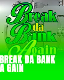 Break da Bank Again