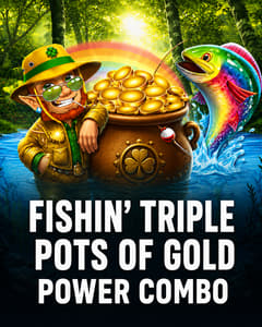 Fishin' Triple Pots of Gold Power Combo