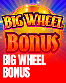 Big Wheel Bonus