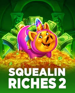 Squealin Riches 2
