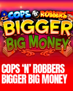 Cops N Robbers Bigger Big Money