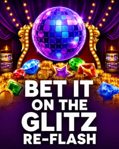 Bet It on the Glitz Re-Flash